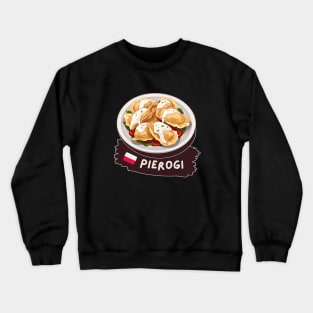 Pierogi | Traditional Polish foods Crewneck Sweatshirt